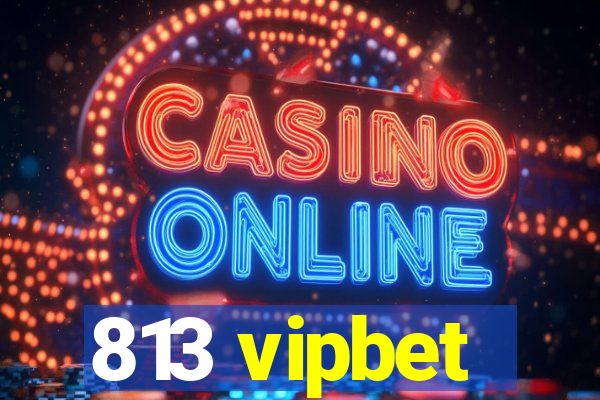 813 vipbet